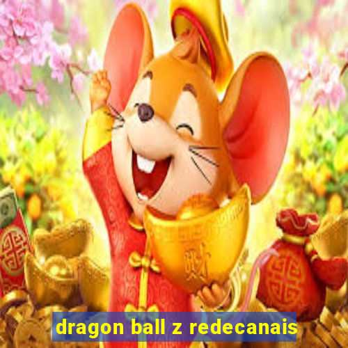 dragon ball z redecanais